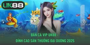 Bắn cá Vip UK88