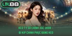 Kèo tỷ số chính xác UK88