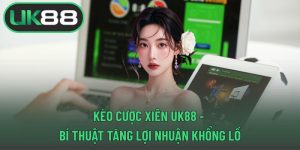 Kèo cược xiên UK88