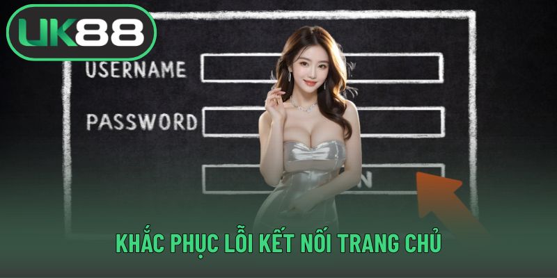 Khắc phục lỗi kết nối trang chủ